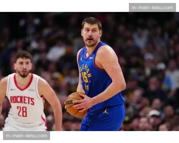 火箭申京面对约基奇处劣势 内线攻防对位或成系列赛关键